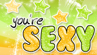 You are sexy!