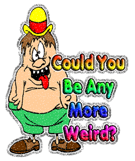 Could You Any More Weird DesiGlitters