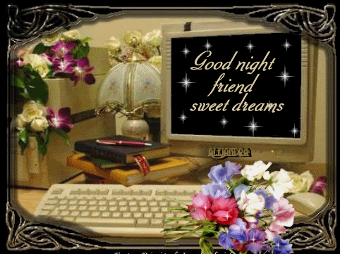 Good Night Friend Sweet Dreams!