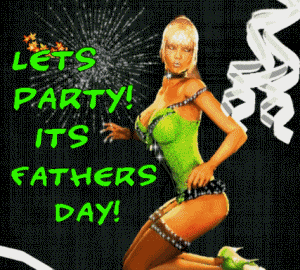 Lets party Its Fathers day