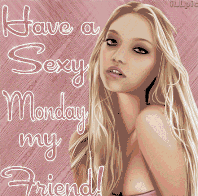 Have A Sexy Monday!