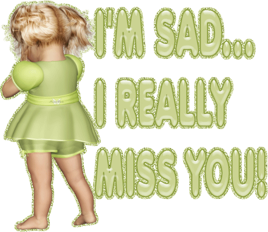 I’M Sad I Really Miss You