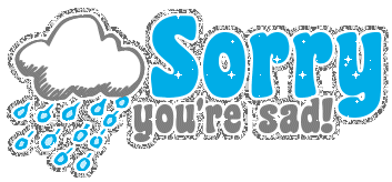 Sorry You’re Sad Clouds Graphic