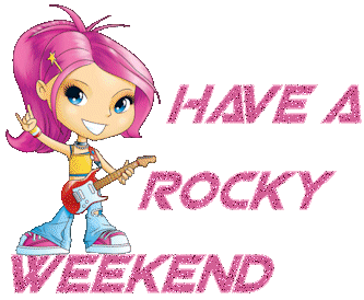Have A Rocking Weekend