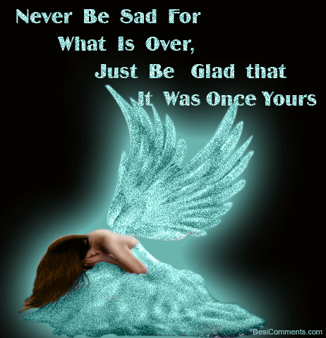 Never Be Sad For What Is Over-DG123154