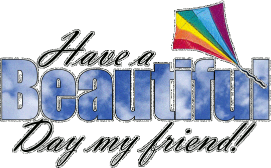 Have A Beautiful Day My Friend