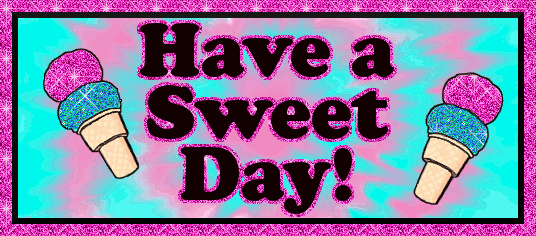 Have A Sweet Day !