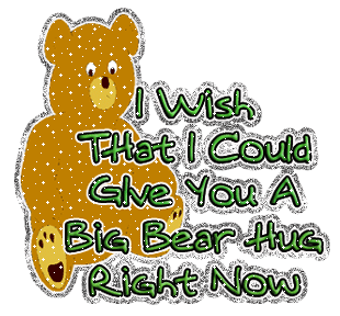 I Wish That I Could Give You A Big Bear Hug