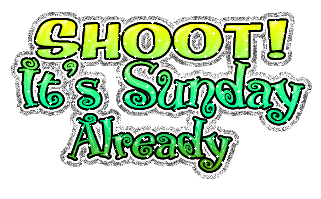 Shoot Its Sunday Already