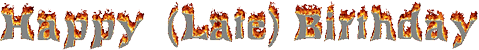 Happy Late Birthday Burning Graphic