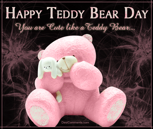 Happy Teddy Bear Day You Are Cute Like A Teddy Bear Glitter