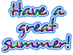 Have A Great Summer !!