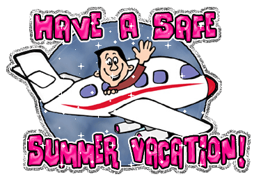 Have A Safe Summer Vacation !